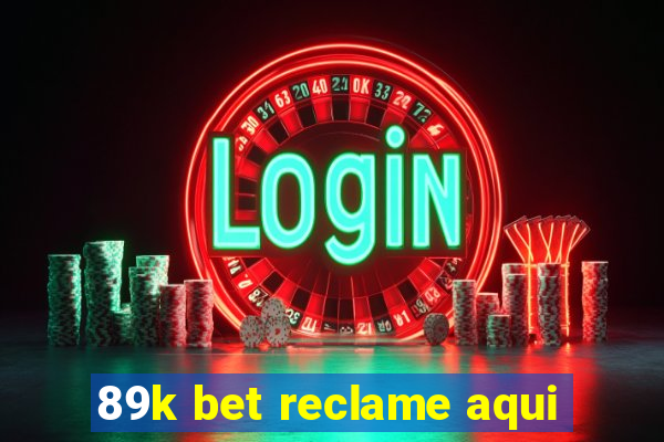 89k bet reclame aqui